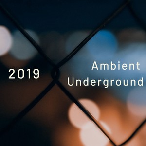 Ambient Underground 2019: Dark Euology, Ambient Music, Relaxation & Focus