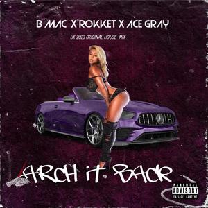 ARCH IT BACK (feat. ROKKET & ACE GRAY) [EXPLITIC] [Explicit]