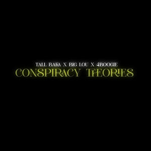 Conspiracy Theories (feat. Tall Baka & Big Lou) (Explicit)