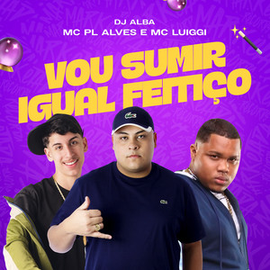 Vou Sumir Igual Feitiço (Explicit)