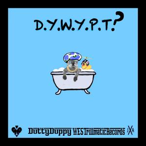 D.Y.W.Y.P.T? (feat. JaxTheUR) [Explicit]