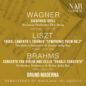 WAGNER: SIEGFRIED IDYLL; LISZT: TASSO, LAMENTO E TRIONFO "Symphonic Poem No. 2"; BRAHMS: CONCERTO FOR VIOLIN AND CELLO "Double Concerto"