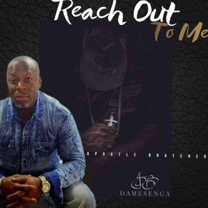 Reach Out to Me (feat. Apostle Bratcher)