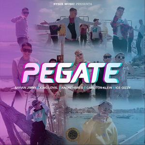 Pegate(feat. Sayian Jimmy, King Loyal, Andrehbred, Carlitos Klein & Ice Gizzy)