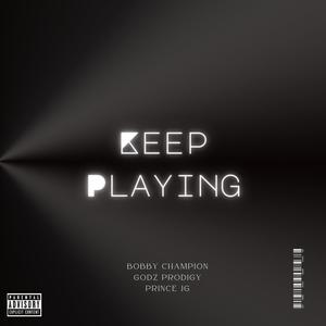 Keep Playin (feat. Godz Prodigy & Prince JG) [Explicit]