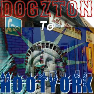 DOGZTON TO HOOTYORK (Explicit)