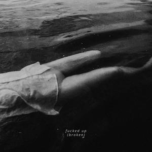 ****ed Up (Broken) (Explicit)