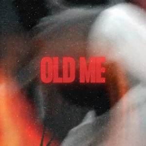 Old Me (Explicit)