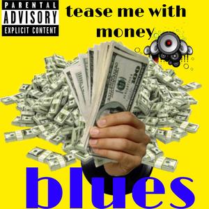 Tease me with money (Explicit)