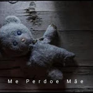 Me Perdoe Mãe (feat. Wesley Cruz)