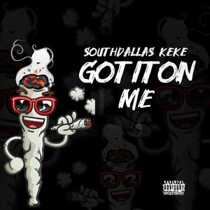 Got It On Me (Explicit)