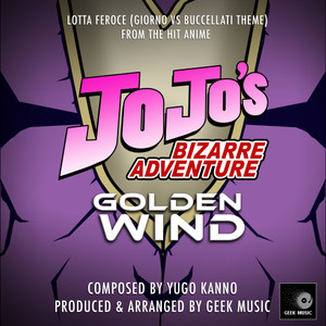 Lotta Feroce: Giorno vs Buccellati Theme (From "JoJo's Bizarre Adventure Golden Wind")