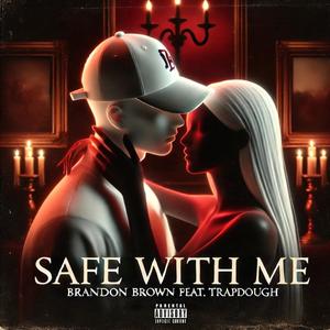 Safe With Me (feat. Trap Dough) [Explicit]