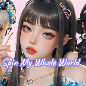 Spin My Whole World (Explicit)