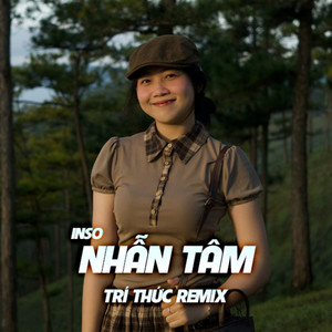 Nhẫn Tâm (Trí Thức Remix)
