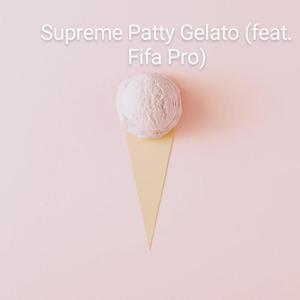 Gelato(feat. supreme patty) (Explicit)