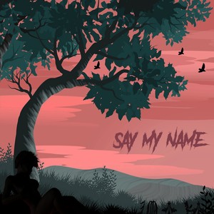 SAY MY NAME