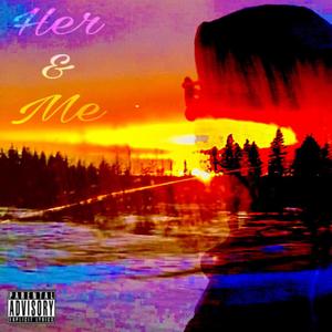 Her & Me (feat. SXP) [Explicit]