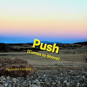 Push (Comes to Shove) [Explicit]