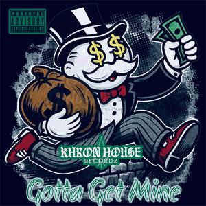 Gotta Get Mine (Raidz805 & Rigamortus) (Explicit)