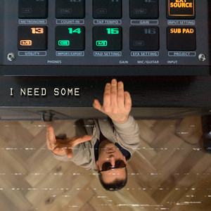 I Need Some