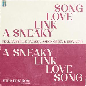 A Sneaky Link Love Song (feat. Gabrielle Cavassa, Aaron Green & Dion Kerr)