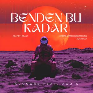 Benden Bu Kadar (feat. ago G & Agah Ekey)