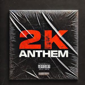 2K ANTHEM (feat. Trilla, Asap & Cdotty) [Explicit]