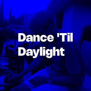 Dance 'Til Daylight