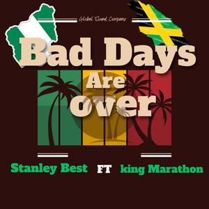 Bad Days Are Over (feat. King Marathon)