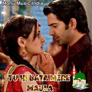 Tu Hi Bata Mere Maula (Explicit)