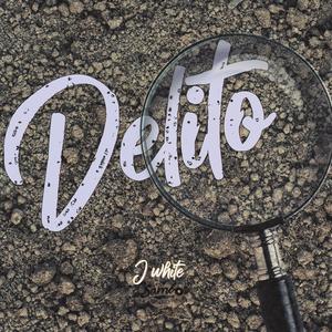 Delito (feat. J White)