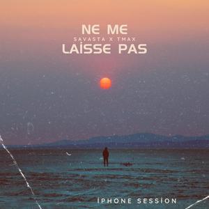 Ne me laisse pas (iphone session) (feat. Tmax) [Explicit]