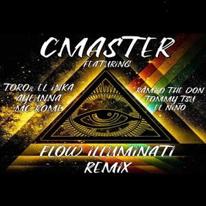 CMaster - Flow Illuminati Remix (feat. Aylunna, Toro8 El Inka, Rambo The Don , MC Rome, El Niño & Tommy Tsu) [Remix] [Explicit]