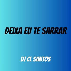 Deixa Eu Te Sarrar