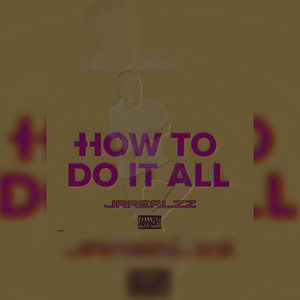 How to Do It All (Explicit)