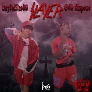 Slayer (feat. VeryBadMan400 & G40 Kapone) [Explicit]