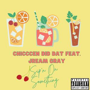 Sip'n On Something (feat. Jream Gray) [Explicit]