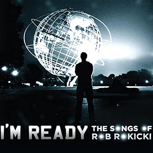I'm Ready: The Songs of Rob Rokicki (Explicit)