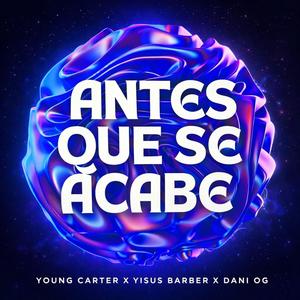 Antes que se acabe (feat. Dani Og & Young Carter)