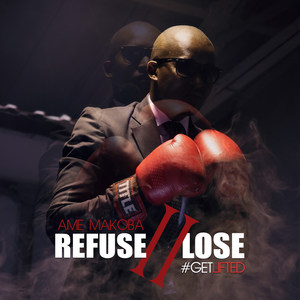 Refuse II Lose #GetLifted