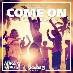 Come On(Let It Flow) (Viva La Musica Mike Hall Club Remix)