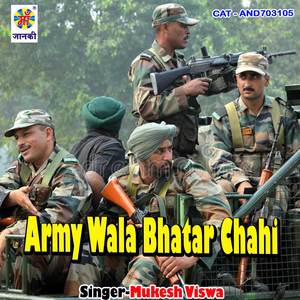 Army Wala Bhatar Chahi