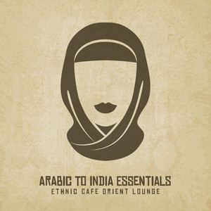 Arabic to India Essentials - Ethnic Cafe Orient Lounge