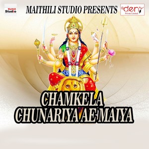 Chamkela Chunariya Ae Maiya