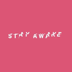 STAY AWAKE