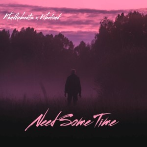 Need Some Time (Explicit)