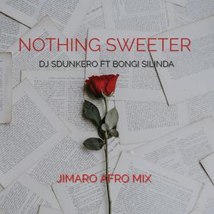 NOTHING SWEETER (feat. BONGI SILINDA) (JIMARO Remix)