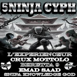 Five Ninja Cyph (feat. L'experienceur, Crux Mottolo, Beretta 9 & Snipa Knowledge God) [Explicit]