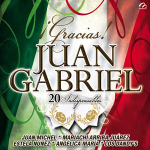 Gracias Juan Gabriel (20 Indispensables)